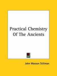 Cover image for Practical Chemistry of the Ancients