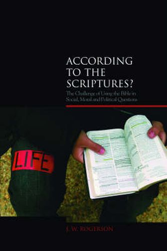 Cover image for According to the Scriptures?: The Challenge of Using the Bible in Social, Moral, and Political Questions