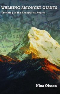 Cover image for Walking Amongst Giants: Trekking in the Annapurna Region