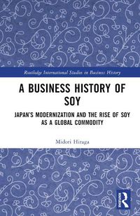 Cover image for A Business History of Soy