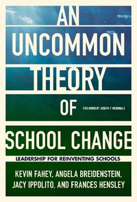 Cover image for An UnCommon Theory of School Change: Leadership for Reinventing Schools