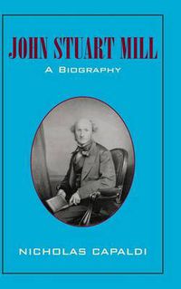 Cover image for John Stuart Mill: A Biography