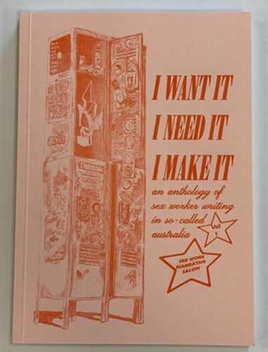 I want it, I need it, I make it: An anthology of sex-work writing in so-called Australia 