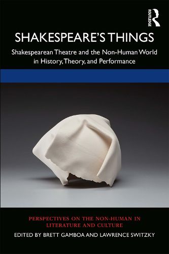 Cover image for Shakespeare's Things: Shakespearean Theatre and the Non-Human World in History, Theory, and Performance