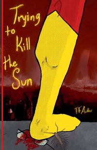 Cover image for Trying to Kill the Sun