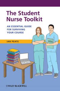 Cover image for The Student Nurse Toolkit: An Essential Guide for Surviving Your Course