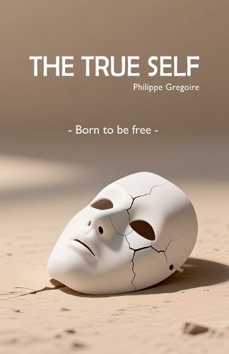 Cover image for The True Self - Born to be free