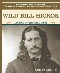 Cover image for Wild Bill Hickok: Legend of the American Wild West