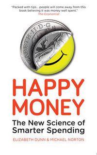 Cover image for Happy Money: The New Science of Smarter Spending