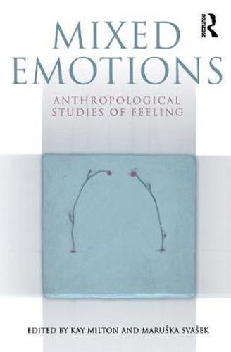 Cover image for Mixed Emotions: Anthropological Studies of Feeling