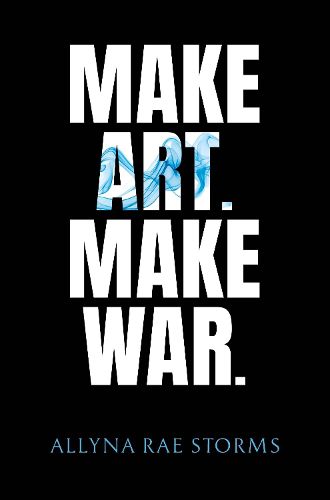 Cover image for Make Art. Make War.