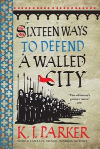 Cover image for Sixteen Ways to Defend a Walled City