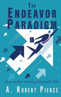 Cover image for The Endeavor Paradigm: How to Run Anything Reasonably Well