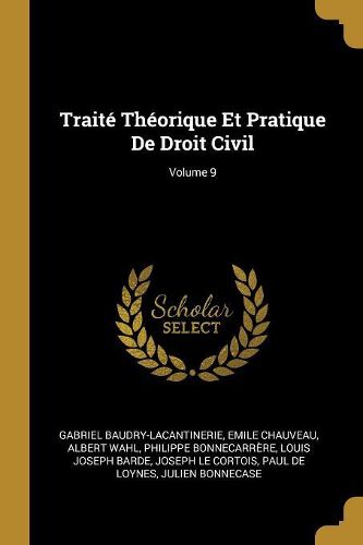 Cover image for Traite Theorique Et Pratique De Droit Civil; Volume 9