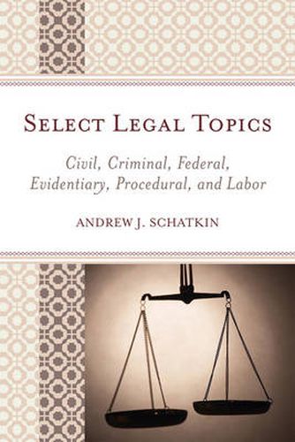 Cover image for Select Legal Topics: Civil, Criminal, Federal, Evidentiary, Procedural, and Labor