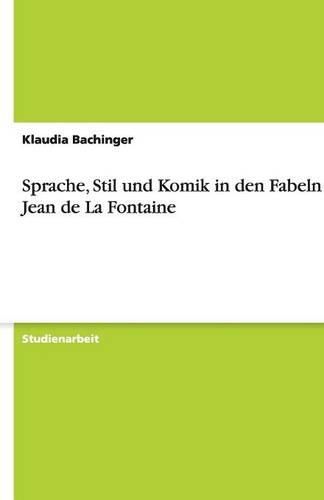 Sprache, Stil und Komik in den Fabeln von Jean de La Fontaine