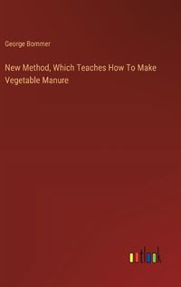 Cover image for New Method, Which Teaches How To Make Vegetable Manure