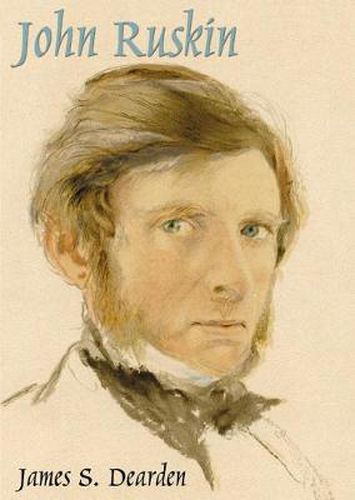 John Ruskin: An Illustrated Life of John Ruskin, 1819-1900