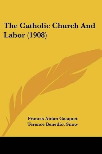 The Catholic Church and Labor (1908)