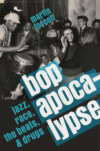 Cover image for Bop Apocalypse: Jazz, Race, the Beats, and Drugs
