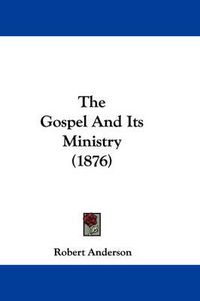 Cover image for The Gospel and Its Ministry (1876)