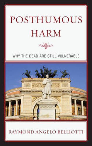 Cover image for Posthumous Harm: Why the Dead are Still Vulnerable