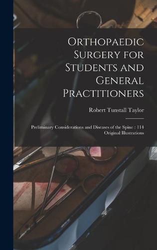 Cover image for Orthopaedic Surgery for Students and General Practitioners: Preliminary Considerations and Diseases of the Spine: 114 Original Illustrations