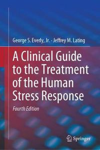 Cover image for A Clinical Guide to the Treatment of the Human Stress Response