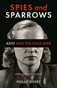 Cover image for Spies and Sparrows: ASIO and the Cold War