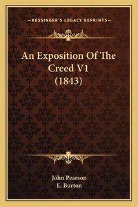 Cover image for An Exposition of the Creed V1 (1843)