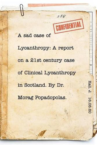 Cover image for A sad case of Lycanthropy: By Dr Morag Popadopolas.