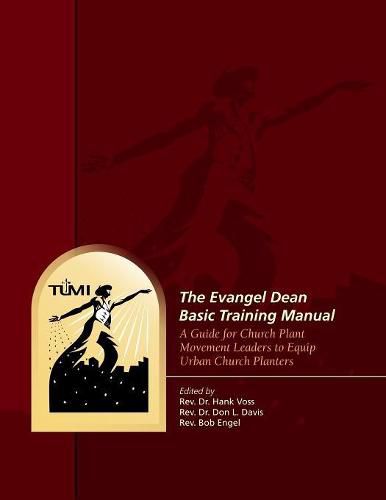 The Evangel Dean Basic Training Manual: A Guide for Church Plant Movement Leaders to Equip Urban Church Planters