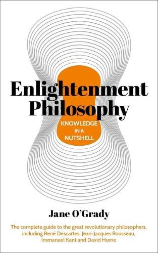Cover image for Knowledge in a Nutshell: Enlightenment Philosophy: The Complete Guide to the Great Revolutionary Philosophers, Including Rene Descartes, Jean-Jacques Rousseau, Immanuel Kant, and David Hume