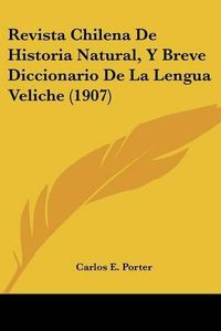 Cover image for Revista Chilena de Historia Natural, y Breve Diccionario de La Lengua Veliche (1907)