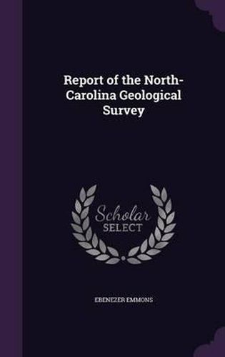 Cover image for Report of the North-Carolina Geological Survey