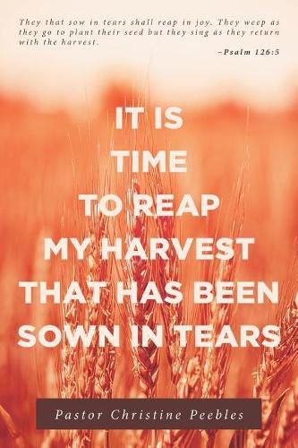 Cover image for It Is Time to Reap My Harvest That Has Been Sown in Tears