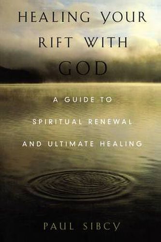 Healing Your Rift with God: A Guide to Spiritual Renewal and Ultimate Healing
