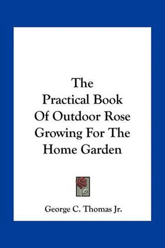 Cover image for The Practical Book of Outdoor Rose Growing for the Home Garden