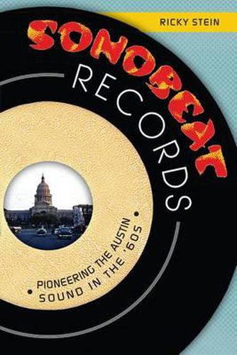 Cover image for Sonobeat Records: Pioneering the Austin Sound in the '60s