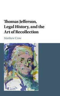 Cover image for Thomas Jefferson, Legal History, and the Art of Recollection