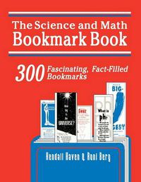 Cover image for Science and Math Bookmark Book: 300 Fascinating, Fact-Filled Bookmarks