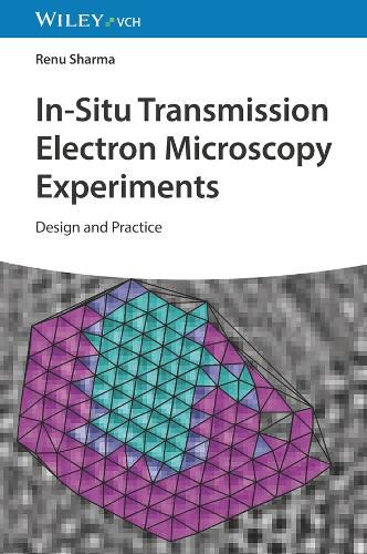 Cover image for In Situ Transmission Electron Microscopy: Experimental Design and Practice