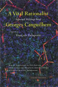 Cover image for A Vital Rationalist: Selected Writings from Georges Canguilhem