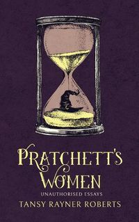 Cover image for Pratchett's Women: Unauthorised Essays on Female Characters of the Discworld