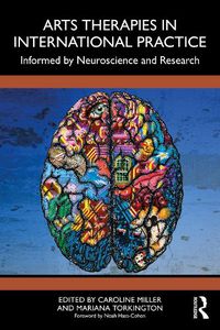 Cover image for Arts Therapies in International Practice: Informed by Neuroscience and Research