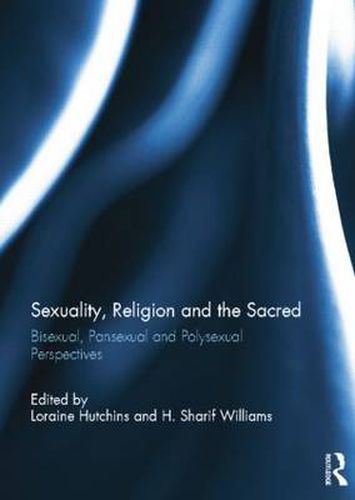 Cover image for Sexuality, Religion and the Sacred: Bisexual, Pansexual and Polysexual Perspectives