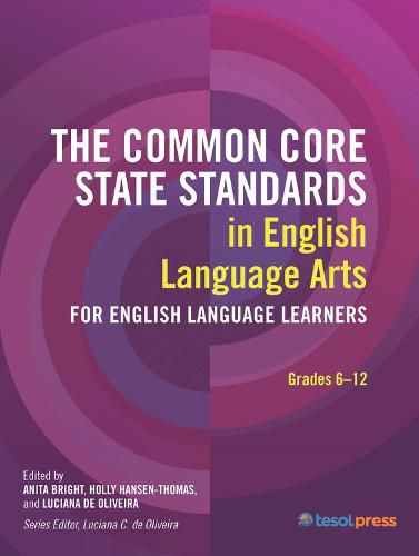 Cover image for The Common Core State Standards in English Language Arts for English Language Learners, Grades 6-12