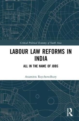 Cover image for Labour Law Reforms in India: All in the Name of Jobs