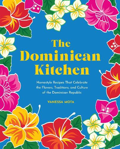 Cover image for The Dominican Kitchen: Traditional Homestyle Recipes from Everyone's Favorite Caribbean Island