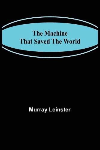 Cover image for The Machine That Saved The World